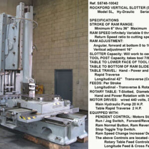 36" stroke, Rockford Vertical Slotter, Model SL, Hy-DraulicHeight under tool head 54", Rotary Table 42" diameter, Longitudinal Table Travel 42", Cross Table Travel 36 inch, Serial Number 47-ST-88 [S5748-10042]