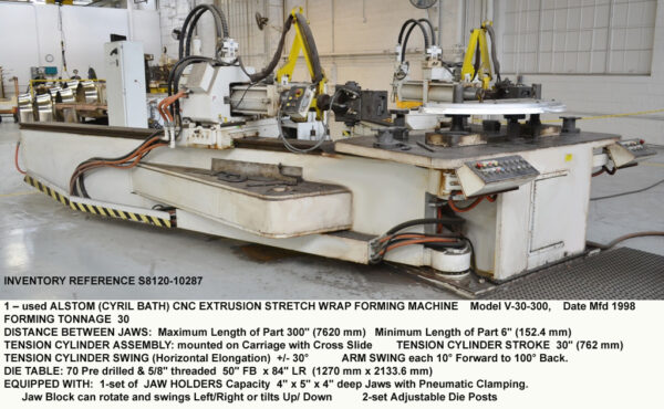 30 tons, Cyril Bath-Alstom V-30-300 CNC Extrusion and Sheet Stretch Wrap Forming Press Machine, Distance between 6" Jaws 300", Tension Cylinder Stroke 30", Independent Arms Movement, Serial Number M-7416, [S8120-10287]