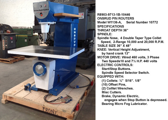 Onsrud Pin Router Machine Model A1136-A, Throat Depth 36", Spindle Speeds 10,000-20,000 rpm, Two speed Drive Motor at 10 hp and 7.5 hp, 460 volts, Serial 897897-01, REBUILT [R8903-9713-1A-10446]