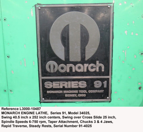40.5" sw x 252" cc, Monarch Engine Lathe Series 91, Model 34025, Swing Cross Slide 25", Speed 6-750 rpm, Taper, 3 & 4 Jaw Chucks, Rapid Traverse, Serial Number 91-4025, [L3000-10487]