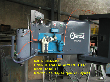 Onsrud Radial Arm Router, Model A1AR, One Arm 3-Segments, Reach124" cc column, 15,000 rpm, Router Head 10 hp, 380 volts 250 cycles, Serial Number 6786 [R8903-5351-1]