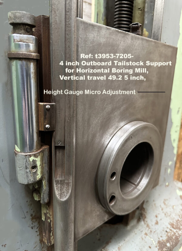 4 inch Outboard Tailstock Support for Lucas Horizontal Boring Mill, Vertical travel 49.2 5 inch, ID Number 476-7-91, Ref 7205-2, 4 inch Outboard Tailstock Support for Lucas Horizontal Boring Mill, Vertical travel 49.2 5 inch, ID Number 476-7-91, Ref 7205-5, Vertical Height Micro Adjustfment