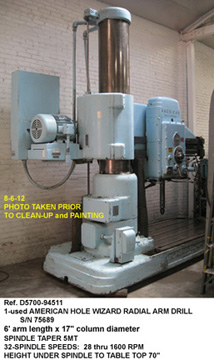 6' arm x 17" column, American Hole Wizard Radial Arm Drill, Spindle Speeds 28 - 1600 rpm, Spindle Stroke 18.250", Height Under Column 70", 15 hp, Serial Number 75689 [D5700-19451]