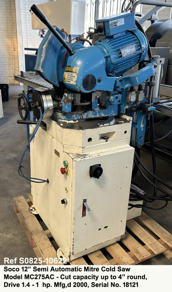 Best used 12" Soco Model MC275AC Semi Automatic Mitre Cold Saw Capacity up to 4 inch round Drive 1.4 hp - 1 hp two Blade Speeds, Date Mfg 2000, Serial Number18121, Inventory Reference S0825-10622-2 Front to Right side view