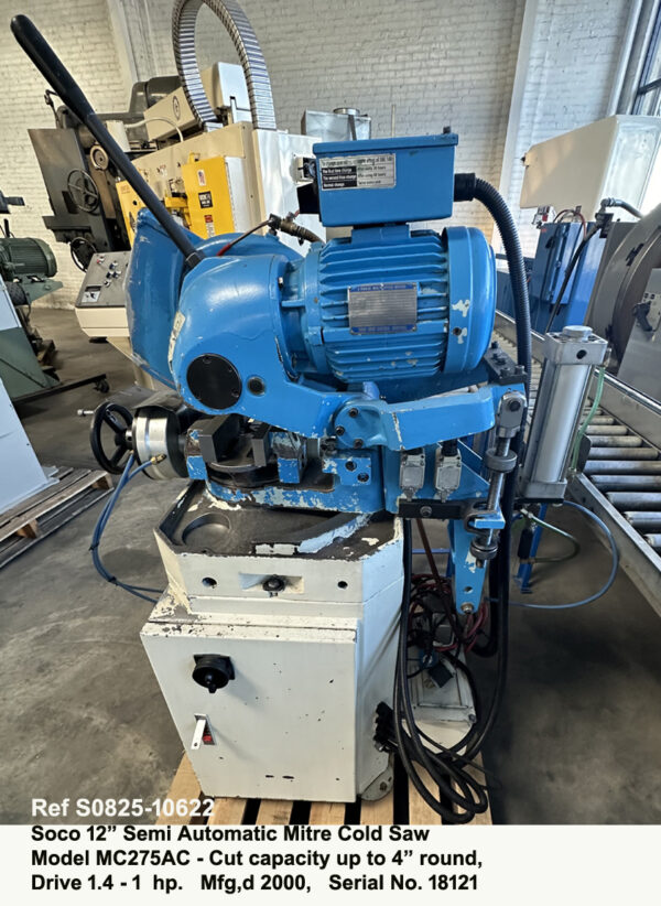 Best used 12" Soco Model MC275AC Semi Automatic Mitre Cold Saw Capacity up to 4 inch round Drive 1.4 hp - 1 hp two Blade Speeds, Date Mfg 2000, Serial Number18121, Inventory Reference S0825-10622-3 Right side view
