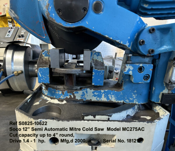 Best used 12" Soco Model MC275AC Semi Automatic Mitre Cold Saw Capacity up to 4 inch round Drive 1.4 hp - 1 hp two Blade Speeds, Date Mfg 2000, Serial Number18121, Inventory Reference S0825-10622-7 Close-up Vise