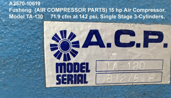 Fusheng-ACP-15-hp-Air-Compressor-Model-TA-130-71.9-cfm-at-142-psi-Single-Stage-3-CylindersBase-skid-mounted-Serial-8127548- Distributer Tag - Ref 10619-5