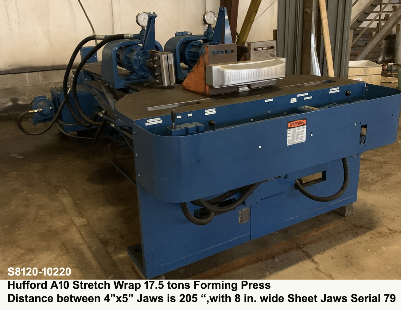 Hufford A-10 Stretch Wrap Forming Press Distance between 4" x 5" jaws 205" - 17.5 tons - Tension Cylinder Stroke18½", Simultaneous Arms Movement, Serial Number 79, Inventory reference S8120-10220-1 Front view