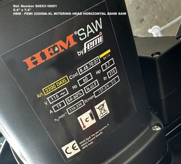 NEW, Hem Femi, Model 2200DA-XL, Mitering Head Horizontal Band-Saw, 5.4-inch width x 7.4 inch, 6.9-inch Round, Miter Cut up to 60 degrees, Motor 2.7-hp, 115 volts, Single Phase, Serial 8.48.7007, ID Plate, Ref. 10651-9