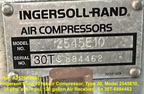 10 hp used Ingersoll Rand Air Compressor Model 2545E10, Type 30, 35 cfm at 175 psi, 120 gallon Air Receiver, Serial Number 30T-6884462, ID Tag, Reference 10661-10