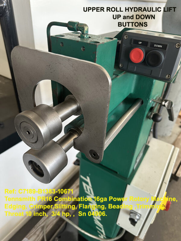 Tennsmith PR16 Combination 16ga Power Rotory Machine,Edging, Crimper,Slitting, Flanging, Beading ,Trimming, throat 10 in, .75 hp, Sn 04906, Ref 10671-67 Tennsmith PR16 Combination 16ga Power Rotory Machine,Edging, Crimper,Slitting, Flanging, Beading ,Trimming, throat 10 in, .75 hp, Sn 04906, Ref 10671-7, View Upper roll Hydraulic Rise & Fall