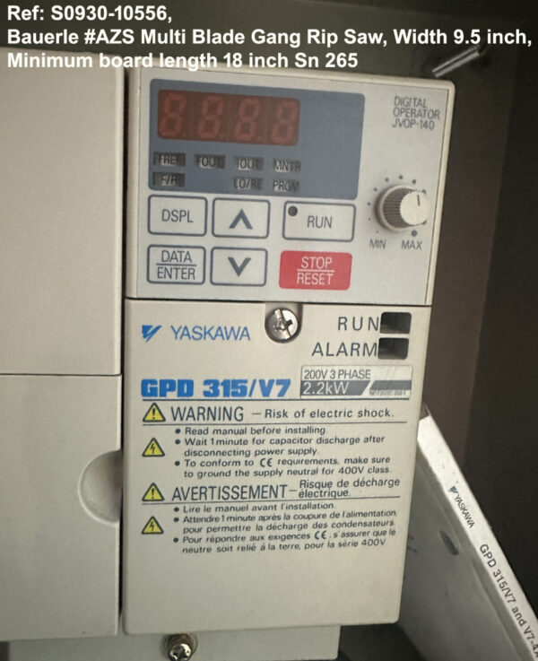 Bauerle #AZS Multi Blade Gang Rip Saw, Width 9.5 inch Depth 3.9 inch, Min board length 18 inch, Digital Contrtols, Sn 265, view Yaskawa Solid State Controller Ref 10556-11