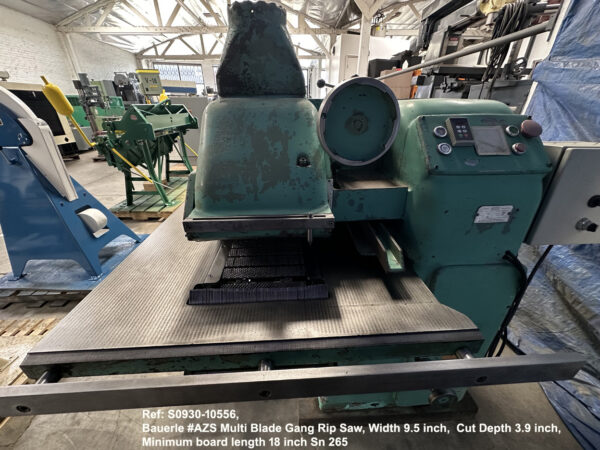 Bauerle #AZS Multi Blade Gang Rip Saw, Width 9.5 inch Depth 3.9 inch, Min board length 18 inch, Digital Contrtols, Sn 265, view Infeed end, Ref 10556-6