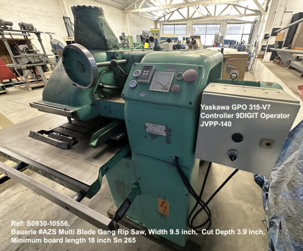 Bauerle #AZS Multi Blade Gang Rip Saw, Width 9.5 inch Depth 3.9 inch, Min board length 18 inch, Digital Contrtols, Sn 265, view Infeed end & Controls, Ref 10556-7